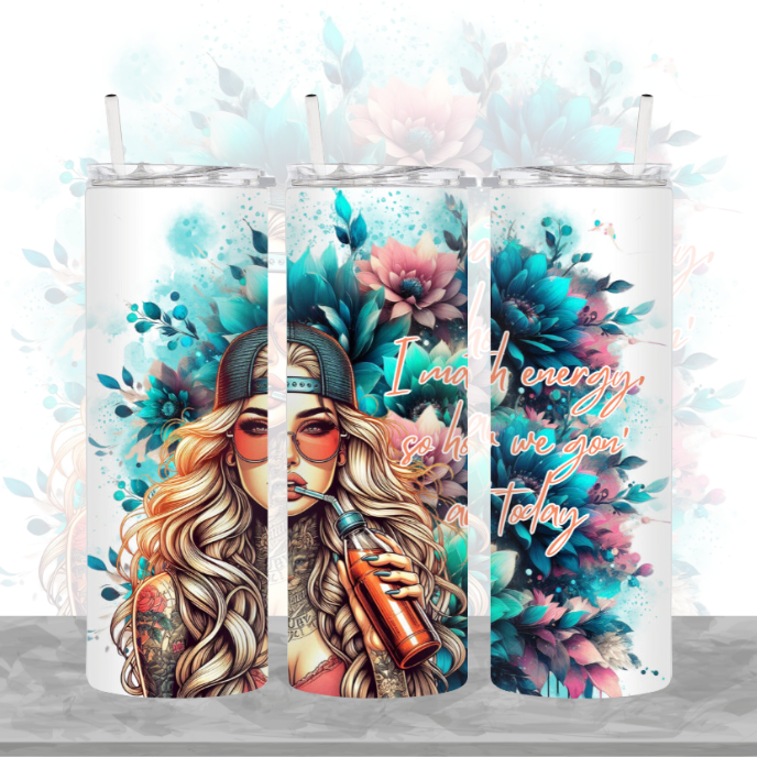 I Match Energy, So How We Gon' Act Today 20oz Tumbler